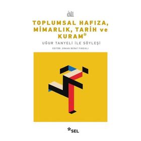 Toplumsal Hafıza Mimarlık Tarih ve Kuram Uğur Tanyeli ile Söyleşi - Erhan Berat Fındıklı
