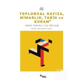 Toplumsal Hafıza Mimarlık Tarih ve Kuram Uğur Tanyeli ile Söyleşi - Erhan Berat Fındıklı