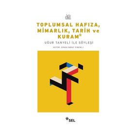 Toplumsal Hafıza Mimarlık Tarih ve Kuram Uğur Tanyeli ile Söyleşi - Erhan Berat Fındıklı