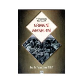 Toplumsal Hafızada Ermeni Meselesi - yard fatma ahsen turan