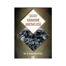 Toplumsal Hafızada Ermeni Meselesi - yard fatma ahsen turan