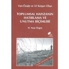 TOPLUMSAL HAFIZANIN HATIRLAMA VE UNUTMA BİÇİMLERİ - H. NEŞE ÖZGEN
