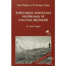 TOPLUMSAL HAFIZANIN HATIRLAMA VE UNUTMA BİÇİMLERİ - H. NEŞE ÖZGEN