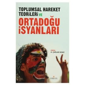 Toplumsal Hareket Teorileri ve Ortadoğu İsyanları - ali caglar deniz