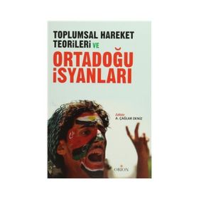 Toplumsal Hareket Teorileri ve Ortadoğu İsyanları - ali caglar deniz