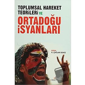 Toplumsal Hareket Teorileri ve Ortadoğu İsyanları - ali caglar deniz