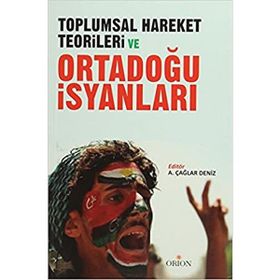 Toplumsal Hareket Teorileri ve Ortadoğu İsyanları - ali caglar deniz