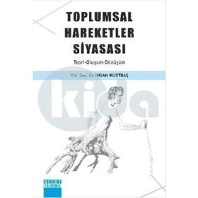 Toplumsal Hareketler Siyasası - İhsan Kurtbaş