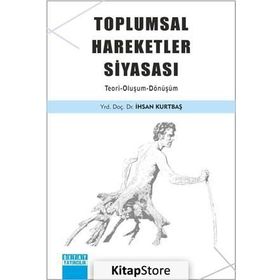 Toplumsal Hareketler Siyasası - İhsan Kurtbaş