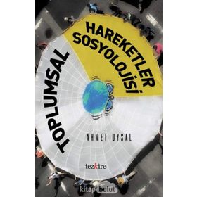 Toplumsal Hareketler Sosyolojisi - Ahmet Uysal