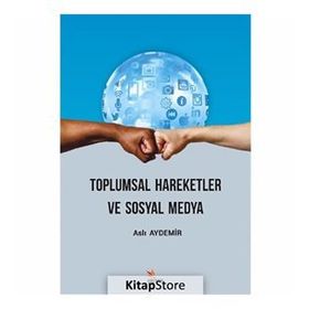 Toplumsal Hareketler ve Sosyal Medya - Aslı Aydemir