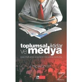 TOPLUMSAL İKTİDAR VE MEDYA GAZI MAHALLESI OLAYLARININ BASINDA SUNUMU - ERCAN ÖZYİĞİT