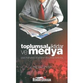 TOPLUMSAL İKTİDAR VE MEDYA GAZI MAHALLESI OLAYLARININ BASINDA SUNUMU - ERCAN ÖZYİĞİT