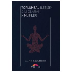 Toplumsal Iletişim Dili Olarak Kimlikler - Serhat Ulağlı