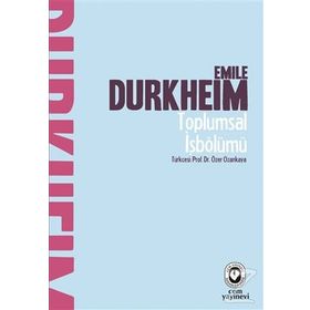 TOPLUMSAL İŞBÖLÜMÜ - EMILE DURKHEIM