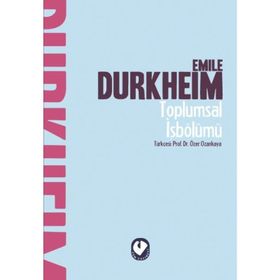 TOPLUMSAL İŞBÖLÜMÜ - EMILE DURKHEIM