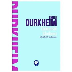 TOPLUMSAL İŞBÖLÜMÜ - EMILE DURKHEIM