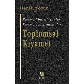 TOPLUMSAL KIYAMET KIYAMETI HAZIRLAYANLAR, KIYAMETE HAZIRLANANLAR - HANIFI TOSUN