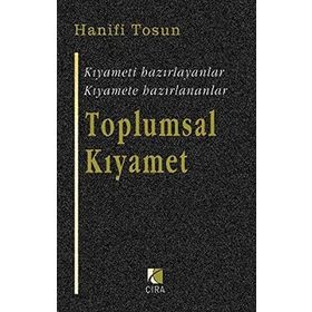 TOPLUMSAL KIYAMET KIYAMETI HAZIRLAYANLAR, KIYAMETE HAZIRLANANLAR - HANIFI TOSUN