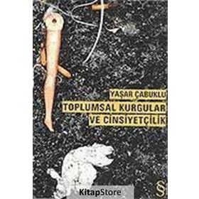 Toplumsal Kurgular ve Cinsiyetçilik - Yaşar Çabuklu