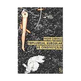 Toplumsal Kurgular ve Cinsiyetçilik - Yaşar Çabuklu