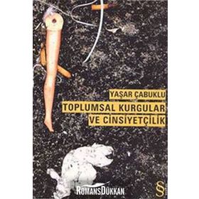 Toplumsal Kurgular ve Cinsiyetçilik - Yaşar Çabuklu