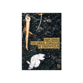 Toplumsal Kurgular ve Cinsiyetçilik - Yaşar Çabuklu