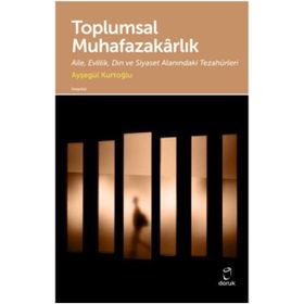 Toplumsal Muhafazakarlık - Ayşegül Kurtoğlu