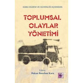Toplumsal Olaylar Yönetimi - Hakan Batırhan Kara Ahmet Yazılıtaş Bahadır Şahin Bekir Koç Fatih Irmak Fatih Tombul İsmail Şahin Ke