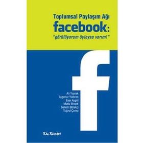 TOPLUMSAL PAYLAŞIM AĞI FACEBOOK "GÖRÜLÜYORUM OYLEYSE VARIM!" - KOLEKTIF (ISBN:9786055679170)
