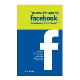 TOPLUMSAL PAYLAŞIM AĞI FACEBOOK "GÖRÜLÜYORUM OYLEYSE VARIM!" - KOLEKTIF (ISBN:9786055679170)