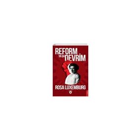 Toplumsal Reform Ya Da Devrim Kitle Grevi Parti ve Sendikalar Teori ve Pratik - Rosa Luxemburg