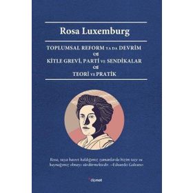 Toplumsal Reform Ya Da Devrim Kitle Grevi Parti ve Sendikalar Teori ve Pratik - Rosa Luxemburg