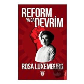 Toplumsal Reform Ya Da Devrim Kitle Grevi Parti ve Sendikalar Teori ve Pratik - Rosa Luxemburg