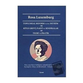 Toplumsal Reform Ya Da Devrim Kitle Grevi Parti ve Sendikalar Teori ve Pratik - Rosa Luxemburg