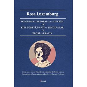 Toplumsal Reform Ya Da Devrim Kitle Grevi Parti ve Sendikalar Teori ve Pratik - Rosa Luxemburg