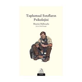 Toplumsal Sınıfların Psikolojisi - Maurice Halbwachs