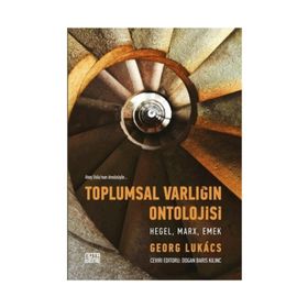 Toplumsal Varlığın Ontolojisi Hegel Marx Emek - Georg Lukacs