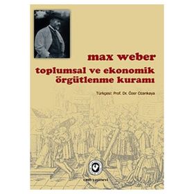 Toplumsal ve Ekonomik Örgütlenme Kuramı - Max Weber
