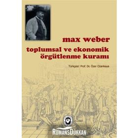Toplumsal ve Ekonomik Örgütlenme Kuramı - Max Weber