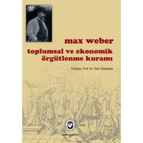 Toplumsal ve Ekonomik Örgütlenme Kuramı - Max Weber