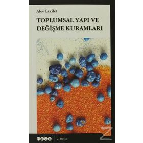 Toplumsal Yapı ve Değişme Kuramları - Alev Erkilet