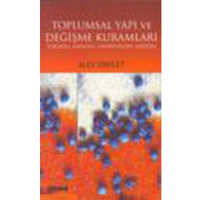 Toplumsal Yapı ve Değişme Kuramları - Alev Erkilet