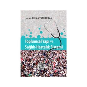 Toplumsal Yapı ve Sağlık-Hastalık Sistemi - Prof. Dr. Orhan Türkdoğan