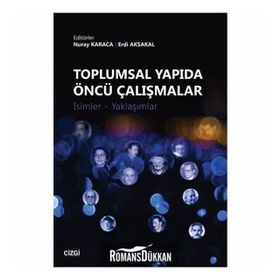Toplumsal Yapıda Öncü Çalışmalar: İsimler - Yaklaşımlar - Erdi Aksakal