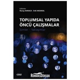 Toplumsal Yapıda Öncü Çalışmalar: İsimler - Yaklaşımlar - Erdi Aksakal