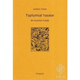 Toplumsal Yasalar - Bir Sosyoloji Taslağı - Gabriel Tarde