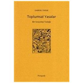 Toplumsal Yasalar - Bir Sosyoloji Taslağı - Gabriel Tarde