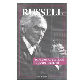 Toplumsal Yeniden İnşanın İlkeleri - Bertrand Russell