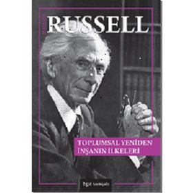 Toplumsal Yeniden İnşanın İlkeleri - Bertrand Russell